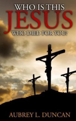 book-who-is-this-jesus-who-died-for-you-by-audrey-l-duncan